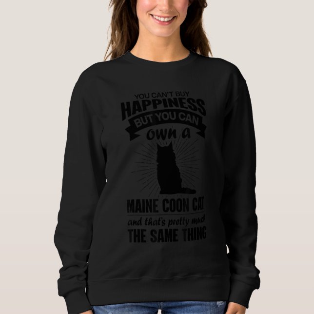 Can't Buy Happiness But Can Buy A Maine Coon Cat Sweatshirt (Front)