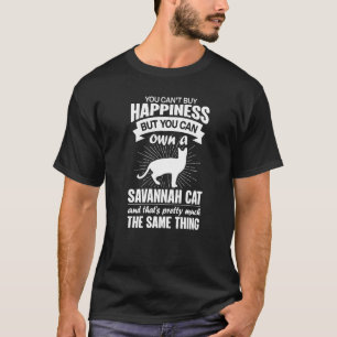 Can't Buy Happiness But Can Buy A Savannah Cat  1 T-Shirt