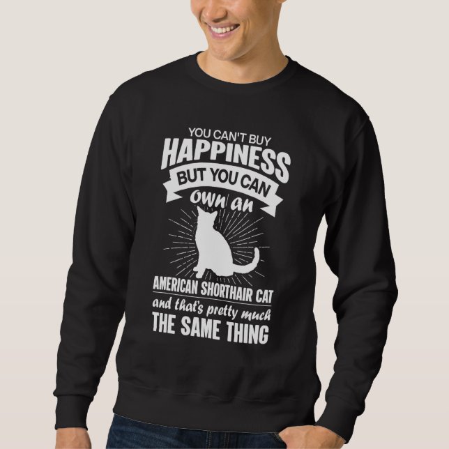 Can't Buy Happiness But Can Buy An American Shorth Sweatshirt (Front)