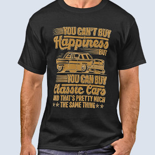 Can't Buy Happiness but Classic Cars Same Thing    T-Shirt