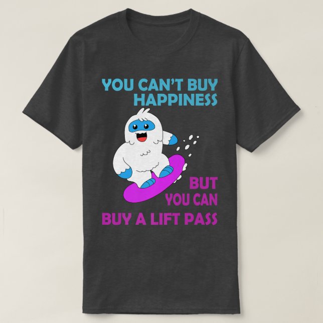 Cant Buy Happiness But Lift Pass Snowboarding Snow T-Shirt (Design Front)
