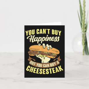 Cant Buy Happiness Buy A Cheesesteak  Card