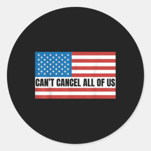 Cant Cancel All Of Us Us Usa American Flag Classic Round Sticker