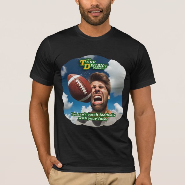  Can't Catch Footballs With Your Face T-Shirt (Front)