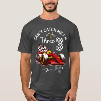 Cant Catch Me Im 3 Super Red Racing 3rd Birthday 1 T-Shirt