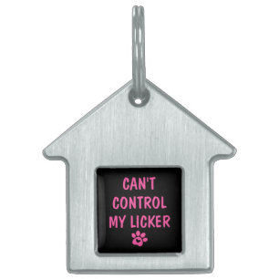 Can't Control My Licker - Personalise Pet ID Tag
