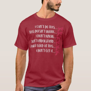 Cant Do This Yet Teacher School Motivation T-Shirt