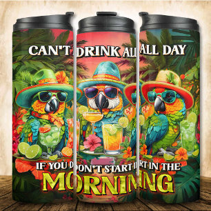 Can't Drink All Day Parrots Morning Toast Thermal Tumbler