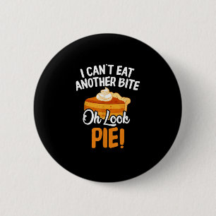 Can't Eat Another Bite Oh Look Pie Funny Thanksgiv 6 Cm Round Badge