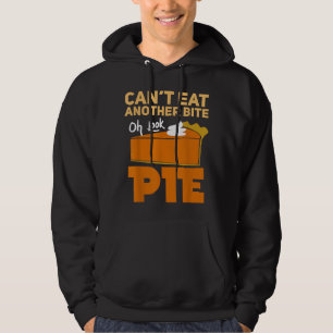 Can't Eat Another Bite Oh Look Pie Funny Thanksgiv Hoodie