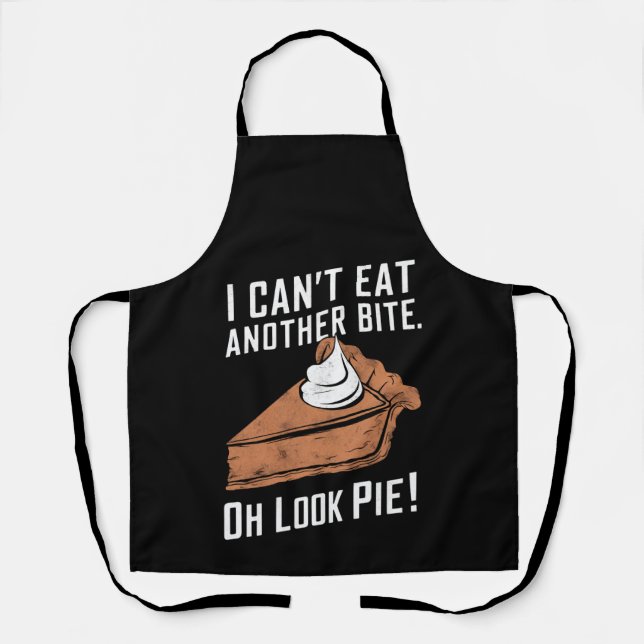 Can't Eat Another Bite Oh Look Pie Thanksgiving Apron (Front)
