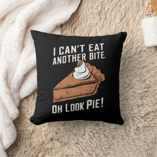 Can't Eat Another Bite Oh Look Pie Thanksgiving Cushion