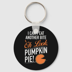 Can't Eat Another Bite Oh Look Pumpking Pie - Than Key Ring