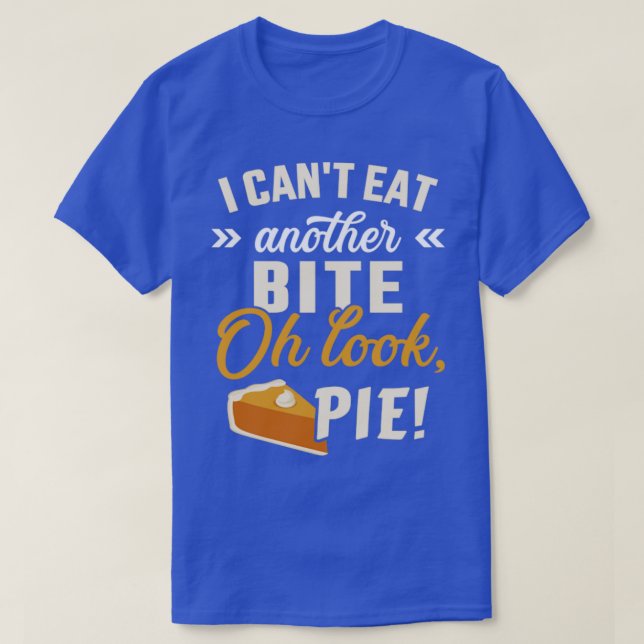Cant eat bite look pie funny thanksgiving christma T-Shirt (Design Front)