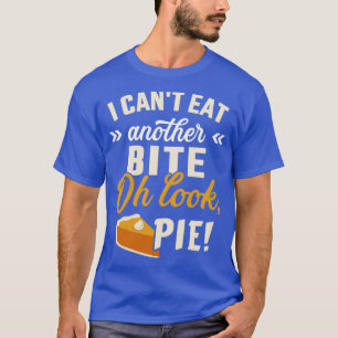 Cant eat bite look pie funny thanksgiving christma T-Shirt
