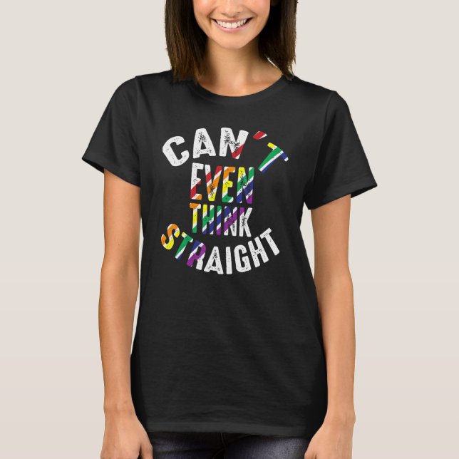 Can't Even Think Straight Funny Gay Lesbian Bisexu T-Shirt (Front)
