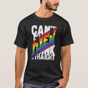 Can't Even Think Straight  Lgbtq Lesbian Gay Bisex T-Shirt