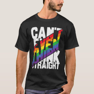 Can't Even Think Straight Lgbtq Lesbian Gay Bisex T-Shirt