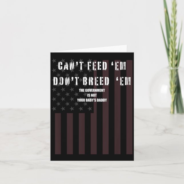 Cant Feed Em Dont Breed Em Shirt Not Your Baby Dad Card (Front)