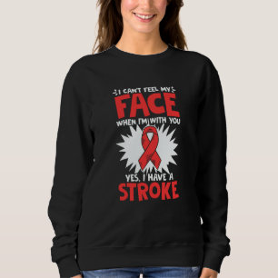 Can't Feel Face Stroke Survivor Ribbon Stroke Awar Sweatshirt
