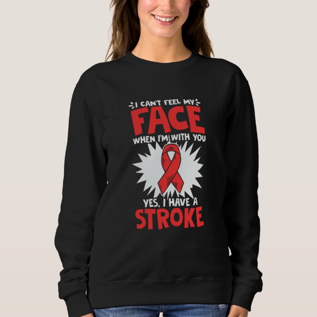 Can't Feel Face Stroke Survivor Ribbon Stroke Awar Sweatshirt (Front)