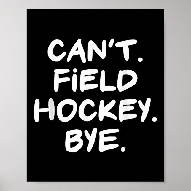 Can't Field Hockey Bye Funny  Poster (Front)