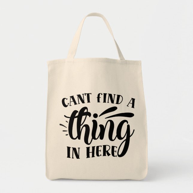 Cant find a thing in here tote bag (Front)