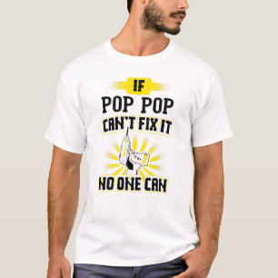 Cant Fix It Pop Pop Design For Dad Grandpa Fathers T-Shirt