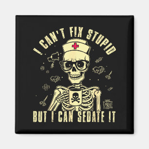 Can't fix stupid but can sedate funny skeleton magnet