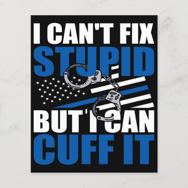 Cant Fix Stupid But Cuff | gift for police job Flyer (Front)