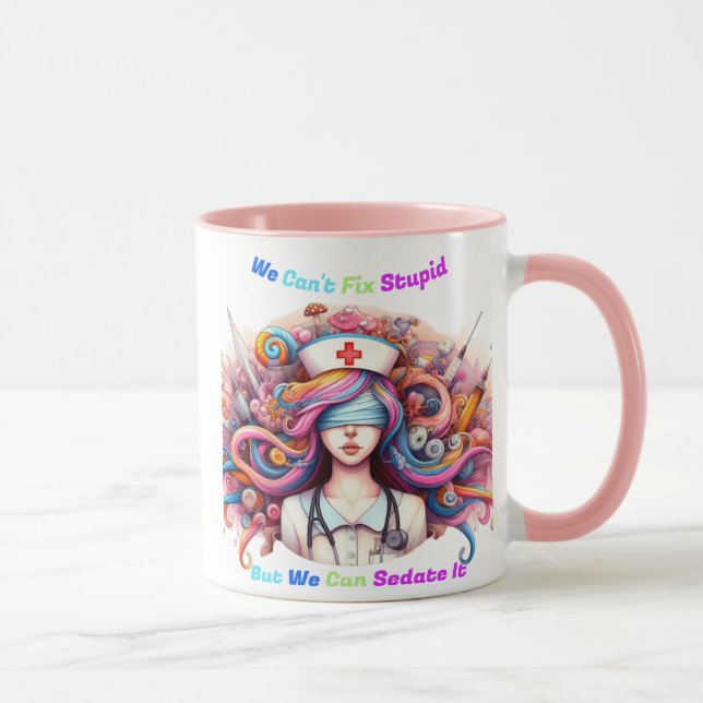 Can't Fix Stupid but we can sedate it Mug (Right)
