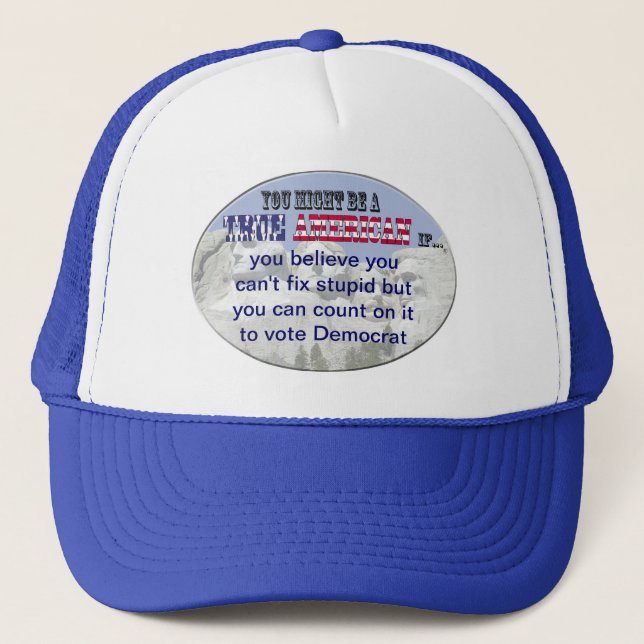 can't fix stupid, count on it to vote democrat trucker hat (Front)
