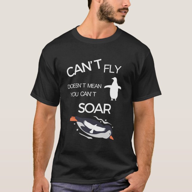 Can't Fly Doesn't Mean You Can't Soar T-Shirt (Front)
