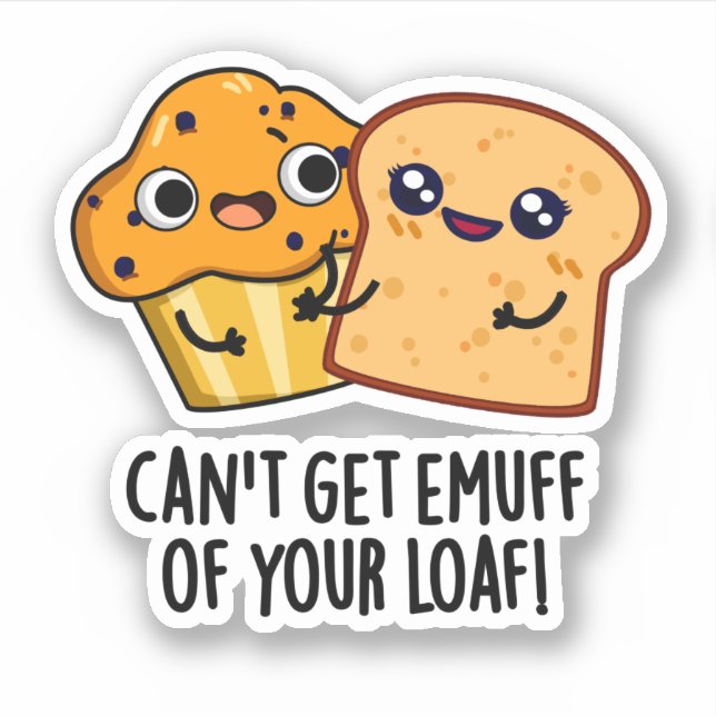 Can't Get Emuff Of Your Loaf Funny Food Pun  (Front)