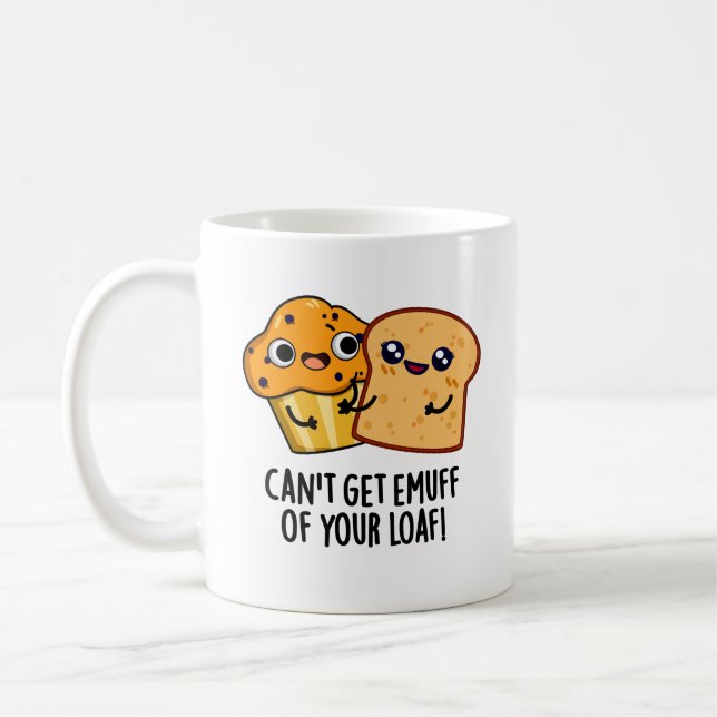 Can't Get Emuff Of Your Loaf Funny Food Pun  Coffee Mug (Left)