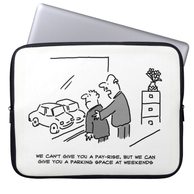 Can't Give a Pay Rise but Can Give a Parking Space Laptop Sleeve (Front)