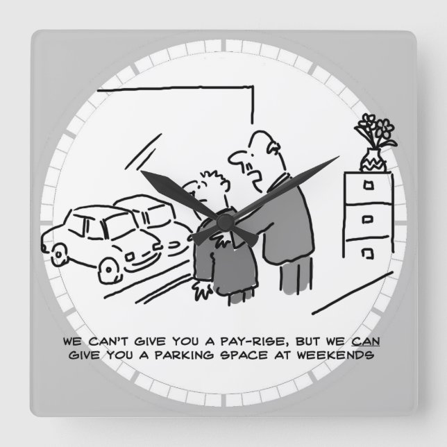 Can't Give a Pay Rise but Can Give a Parking Space Square Wall Clock (Front)