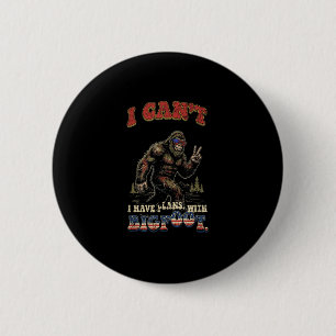 Cant have plans with bigfootfunny patriotic 6 cm round badge