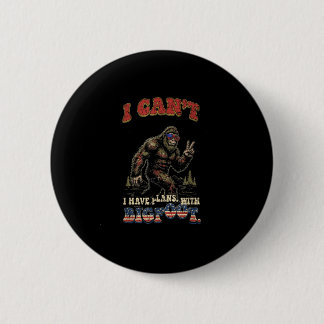 Cant have plans with bigfootfunny patriotic 6 cm round badge
