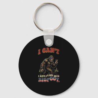 Cant have plans with bigfootfunny patriotic key ring