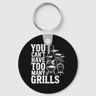 Cant Have Too Many Grills Funny Bbq Gear Grilling Key Ring