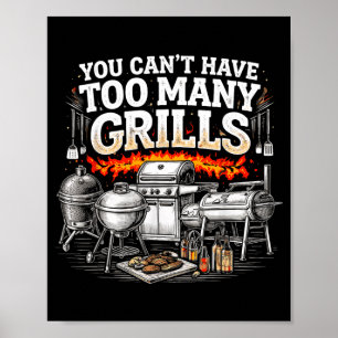 Cant Have Too Many Grills Funny Bbq Grilling Humou Poster
