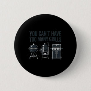 Cant Have Too Many Grills Funny BBQ Men Women Kids 6 Cm Round Badge