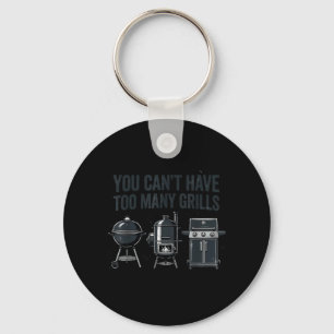 Cant Have Too Many Grills Funny BBQ Men Women Kids Key Ring
