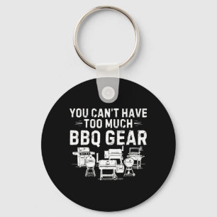 Cant Have Too Much BBQ Funny Grill Grilling Dad Key Ring