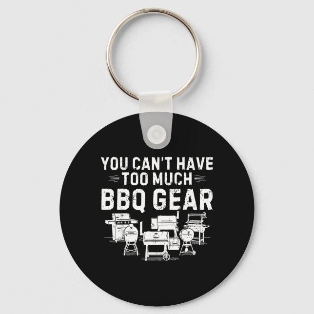 Cant Have Too Much BBQ Funny Grill Grilling Dad Key Ring (Front)