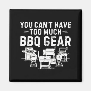 Cant Have Too Much BBQ Funny Grill Grilling Dad Magnet