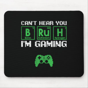 Can't Hear You Bruh I'm Gaming Video Gamer Teen Bo Mouse Pad