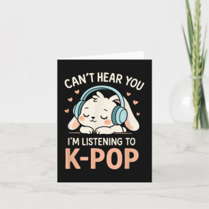 Cant Hear You - Cute Rabbit Kawaii K-pop Teen Card