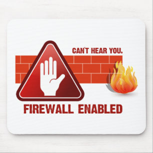 Can't hear you. Firewall Enabled Mouse Pad